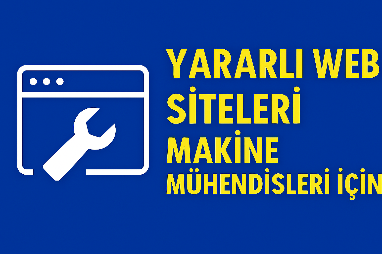Makine Mühendisleri İçin Yararlı Web Siteleri
